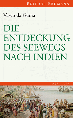 Die Entdeckung des Seewegs nach Indien von Gama,  Vasco da