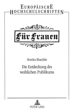 Die Entdeckung des weiblichen Publikums von Blaschke,  Monika