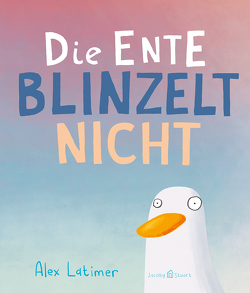 Die Ente blinzelt nicht von Latimer,  Alex