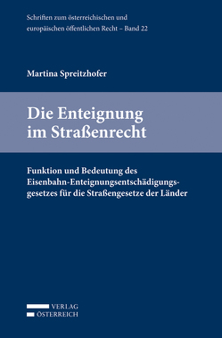 Die Enteignung im Straßenrecht von Spreitzhofer,  Martina