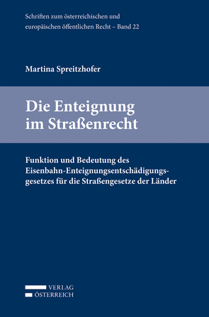 Die Enteignung im Straßenrecht von Spreitzhofer,  Martina