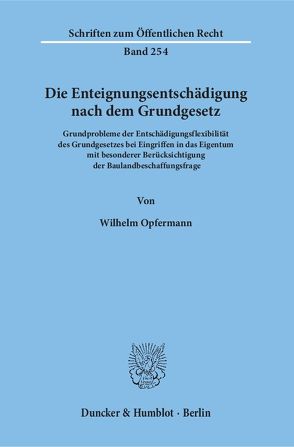 Die Enteignungsentschädigung nach dem Grundgesetz. von Opfermann,  Wilhelm