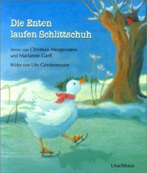 Die Enten laufen Schlittschuh von Gerstenmaier,  Ute, Morgenstern,  Christian