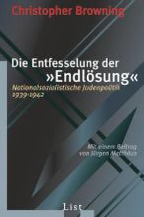 Die Entfesselung der Endlösung von Browning,  Christopher