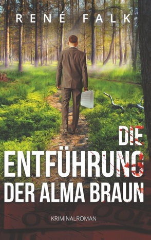 Die Entführung der Alma Braun von Falk,  René