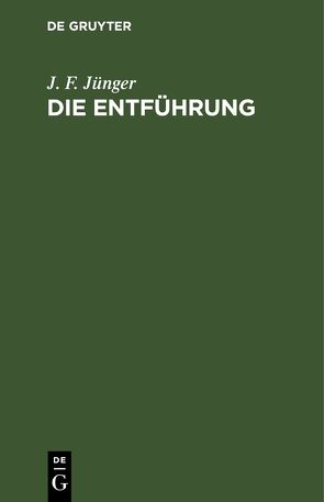 Die Entführung von Jünger,  J. F.