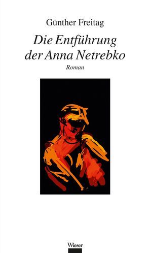 Die Entführung der Anna Netrebko von Freitag,  Günther