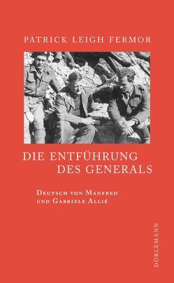 Die Entführung des Generals von Allie,  Manfred, Allié-Kempf,  Gabriele, Fermor,  Patrick Leigh