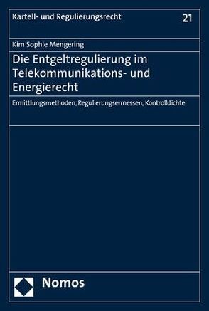 Die Entgeltregulierung im Telekommunikations- und Energierecht von Mengering,  Kim Sophie