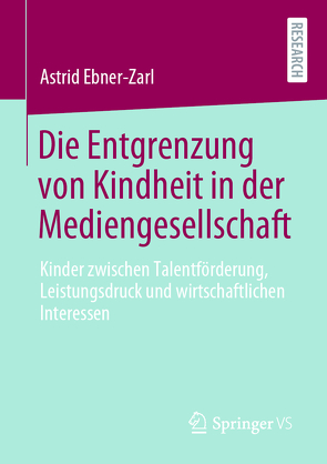 Die Entgrenzung von Kindheit in der Mediengesellschaft von Ebner-Zarl,  Astrid