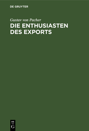 Die Enthusiasten des Exports von Pacher,  Gustav von