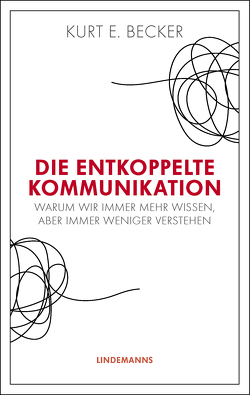 Die entkoppelte Kommunikation von Becker,  Kurt E.