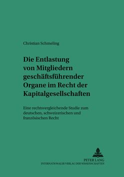 Die Entlastung von Mitgliedern geschäftsführender Organe im Recht der Kapitalgesellschaften von Schmeling,  Christian