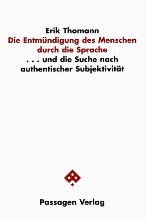 Die Entmündigung des Menschen durch die Sprache von Thomann,  Erik