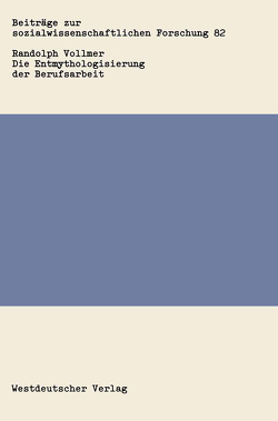 Die Entmythologisierung der Berufsarbeit von Vollmer,  Randolph