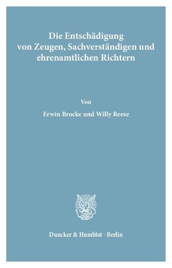 Die Entschädigung von Zeugen, Sachverständigen und ehrenamtlichen Richtern. von Brocke,  Erwin, Reese,  Willy