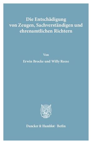 Die Entschädigung von Zeugen, Sachverständigen und ehrenamtlichen Richtern. von Brocke,  Erwin, Reese,  Willy