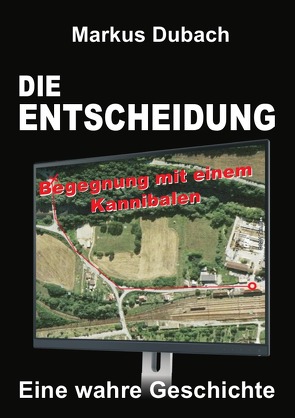 DIE ENTSCHEIDUNG – BEGEGNUNG MIT EINEM KANNIBALEN von Dubach,  Markus