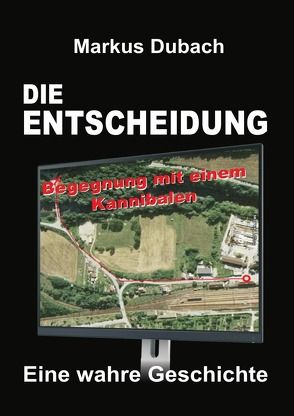 DIE ENTSCHEIDUNG – BEGEGNUNG MIT EINEM KANNIBALEN von Dubach,  Markus