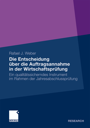 Die Entscheidung über die Auftragsannahme in der Wirtschaftsprüfung von Weber,  Rafael J.