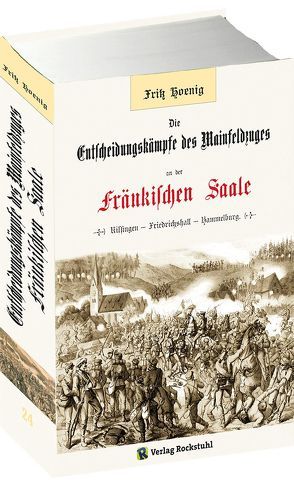 Die Entscheidungskämpfe des Mainfeldzuges an der Fränkischen Saale von Hoenig,  Fritz