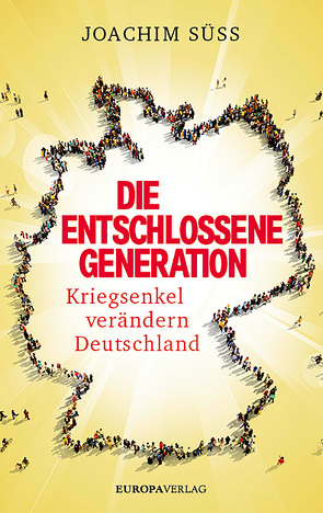 Die entschlossene Generation von Süss,  Joachim