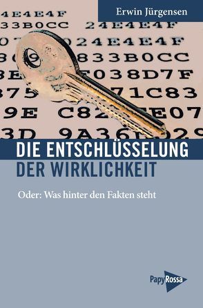 Die Entschlüsselung der Wirklichkeit von Jürgensen,  Erwin