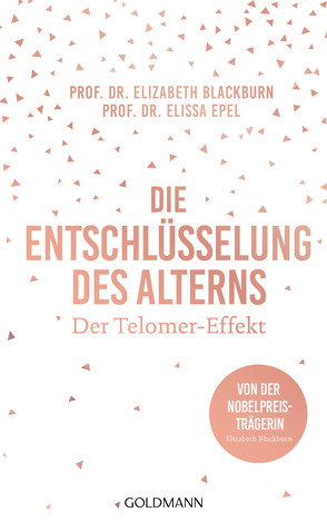 Die Entschlüsselung des Alterns von Blackburn,  Elizabeth, Epel,  Elissa, Schmidt,  Thorsten