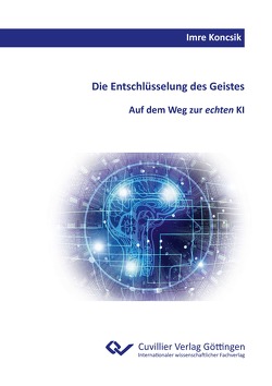 Die Entschlüsselung des Geistes. von Prof. Dr. Koncsik,  Imre