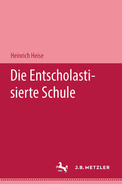 Die entscholastisierte Schule von Heise,  Heinrich