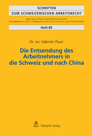 Die Entsendung des Arbeitnehmers in die Schweiz und nach China von Fluor,  Valentin, Jean-Fritz,  Stöckli, Portmann,  Wolfgang