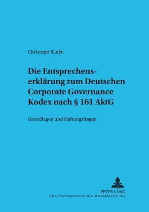 Die Entsprechenserklärung zum Deutschen Corporate Governance Kodex nach § 161 AktG von Radke,  Christoph