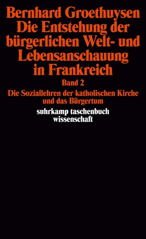 Die Entstehung der bürgerlichen Welt- und Lebensanschauung in Frankreich von Groethuysen,  Bernhard