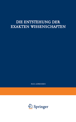 Die Entstehung der Exakten Wissenschaften von Lorenzen,  P.