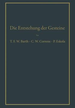 Die Entstehung der Gesteine von Barth,  Thomas W.F., Correns,  Carl W., Eskola,  Pentti