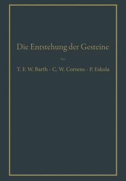 Die Entstehung der Gesteine von Barth,  Thomas W.F., Correns,  Carl W., Eskola,  Pentti