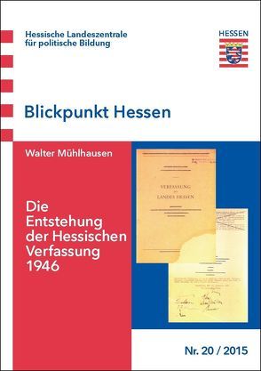 Die Entstehung der Hessischen Verfassung 1946 von Mühlhausen,  Walter