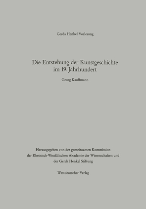 Die Entstehung der Kunstgeschichte im 19. Jahrhundert von Kauffmann,  Georg