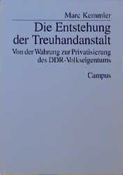 Die Entstehung der Treuhandanstalt von Kemmler,  Marc