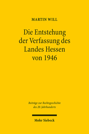 Die Entstehung der Verfassung des Landes Hessen von 1946 von Will,  Martin