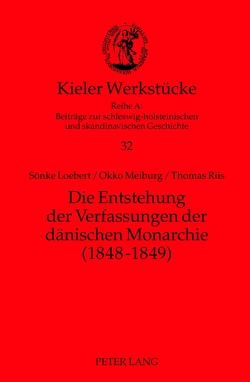 Die Entstehung der Verfassungen der dänischen Monarchie (1848-1849) von Loebert,  Sönke, Meiburg,  Okko, Riis,  Thomas