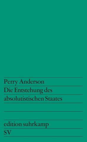 Die Entstehung des absolutistischen Staates von Anderson,  Perry, Fehn,  Gerhard