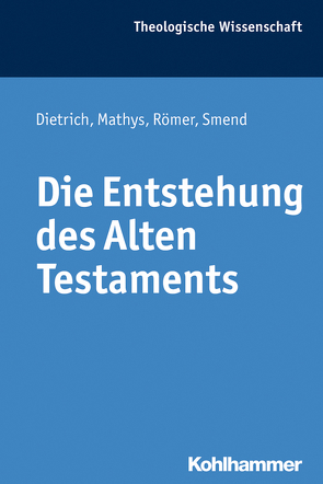 Die Entstehung des Alten Testaments von Dietrich,  Walter, Jähnichen,  Traugott, Kaiser,  Otto, Mathys,  Hans-Peter, Ritter,  Adolf Martin, Römer,  Thomas, Rüterswörden,  Udo, Schwab,  Ulrich, Smend,  Rudolf