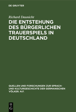 Die Entstehung des bürgerlichen Trauerspiels in Deutschland von Daunicht,  Richard