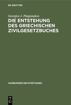 Die Entstehung des griechischen Zivilgesetzbuches von Plagianakos,  Georgios J.