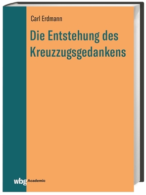 Die Entstehung des Kreuzzugsgedankens von Erdmann,  Carl, Reichert,  Folker