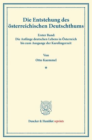 Die Entstehung des österreichischen Deutschthums. von Kaemmel,  Otto