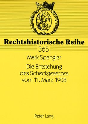 Die Entstehung des Scheckgesetzes vom 11. März 1908 von Spengler,  Mark