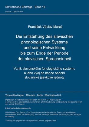 Die Entstehung des slavischen phonologischen Systems und seine Entwicklung bis zum Ende der Periode der slavischen Spracheinheit von Mares,  Frantisek Václav