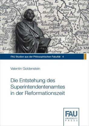 Die Entstehung des Superintendentenamtes in der Reformationszeit von Goldenstein,  Valentin